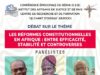 Débat sur le thème : Les reformes constitutionnelles en Afrique entre efficacité , stabilité et controverses